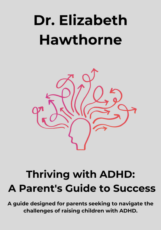 Thriving with ADHD: A Parent's Guide to Success